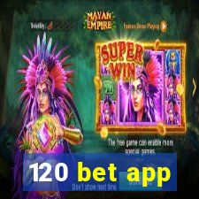 120 bet app